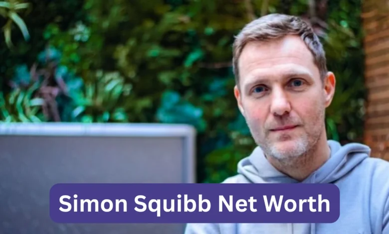 Simon Squibb Net Worth